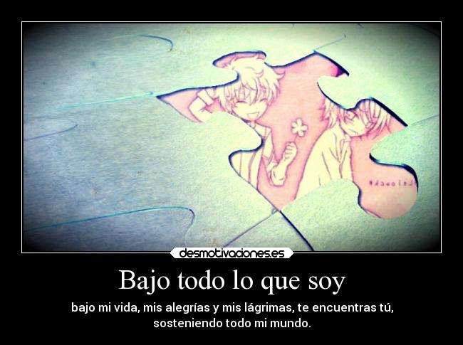 Bajo todo lo que soy -