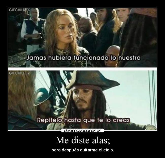 Me diste alas; -