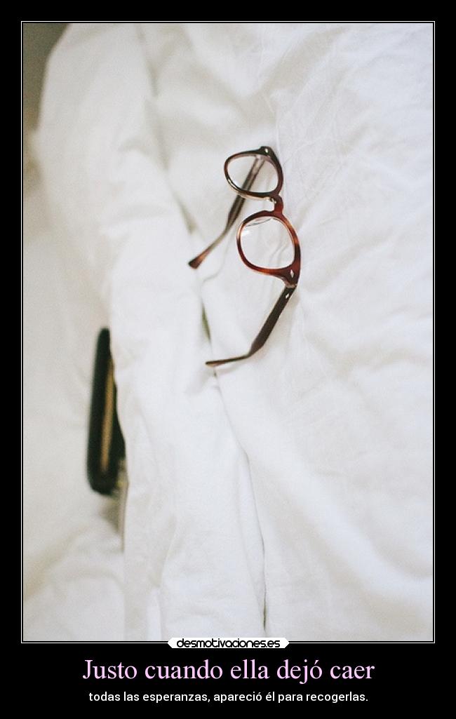 Justo cuando ella dejó caer -