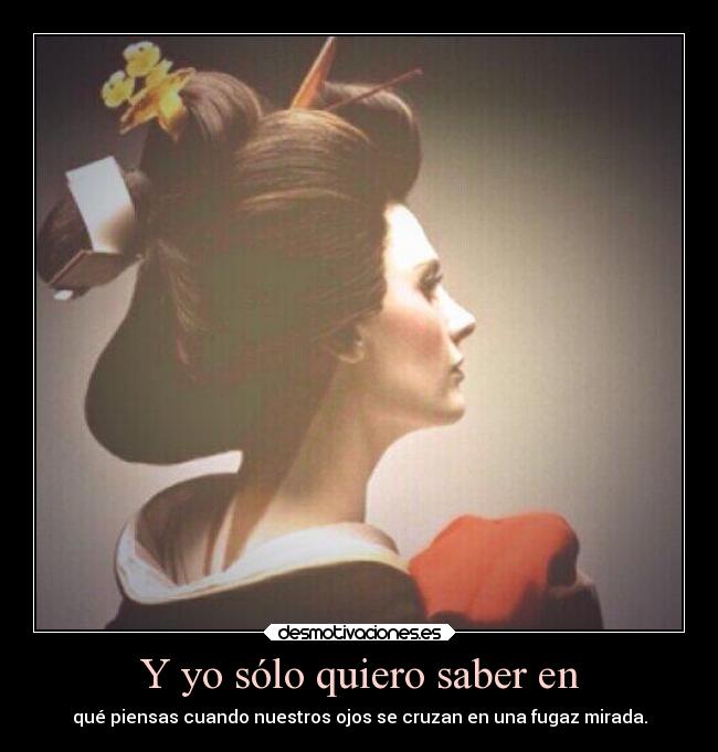 Y yo sólo quiero saber en -