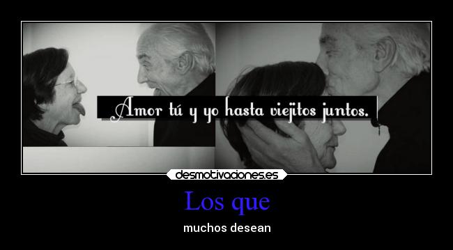 Los que - muchos desean