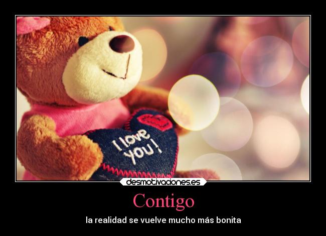 Contigo - la realidad se vuelve mucho más bonita