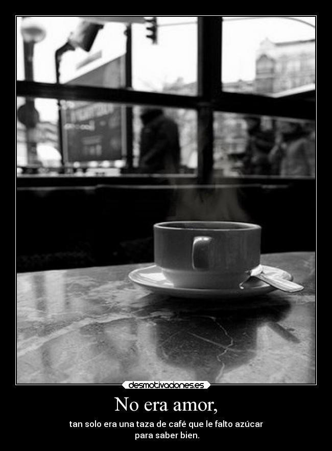 No era amor, - 
