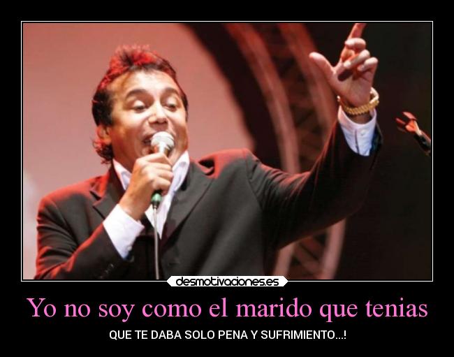 Yo no soy como el marido que tenias - 