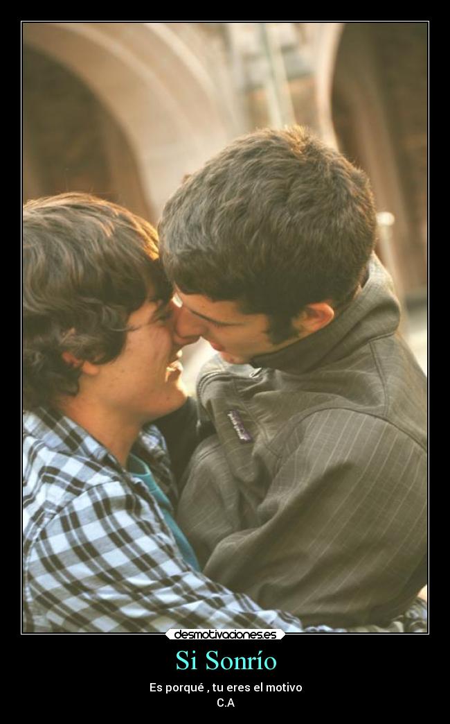 Si Sonrío - Es porqué , tu eres el motivo
C.A