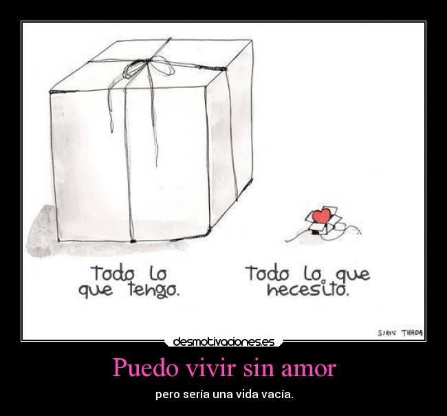 Puedo vivir sin amor - pero sería una vida vacía.