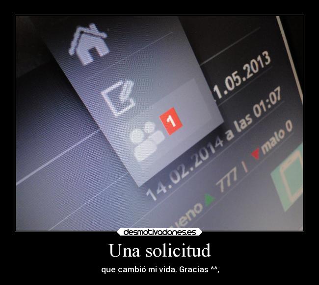 Una solicitud - que cambió mi vida. Gracias ^^,