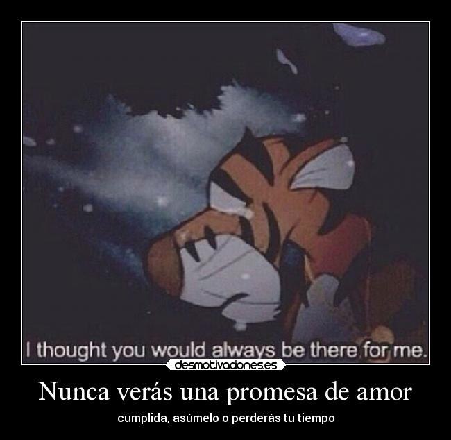 Nunca verás una promesa de amor - cumplida, asúmelo o perderás tu tiempo