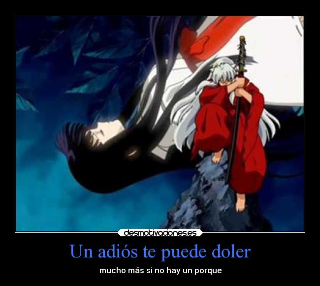 Un adiós te puede doler - mucho más si no hay un porque