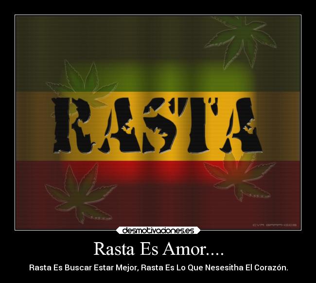 Rasta Es Amor.... - Rasta Es Buscar Estar Mejor, Rasta Es Lo Que Nesesitha El Corazón.