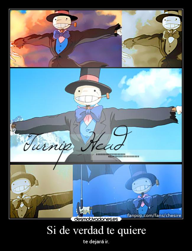 Si de verdad te quiere - te dejará ir.