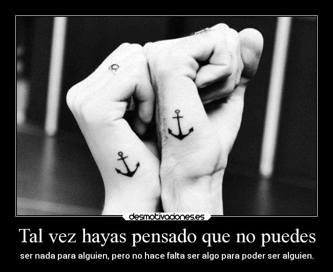 Tal vez hayas pensado que no puedes -