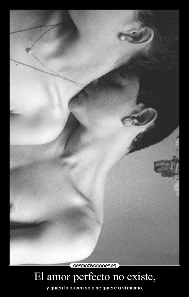 El amor perfecto no existe, - 