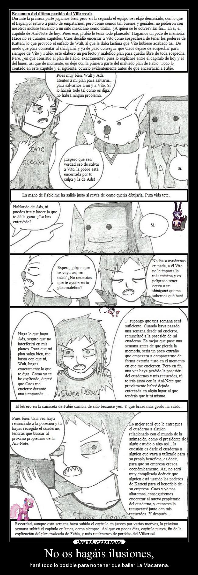 No os hagáis ilusiones, -