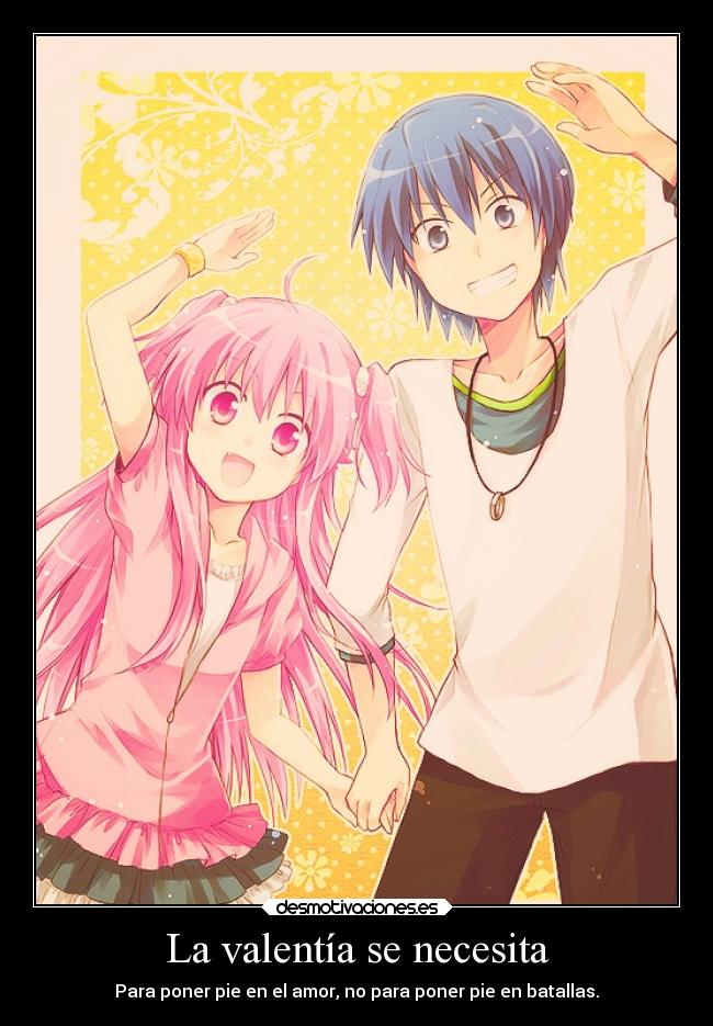 La valentía se necesita - Para poner pie en el amor, no para poner pie en batallas.