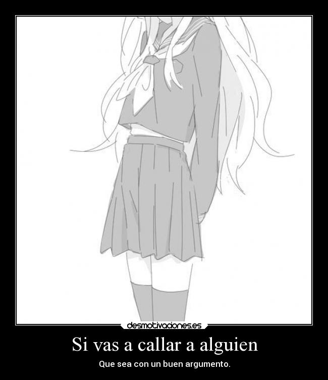 Si vas a callar a alguien - Que sea con un buen argumento.