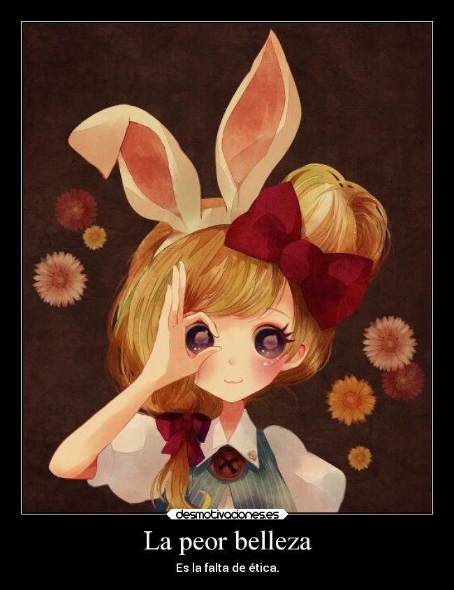 La peor belleza - Es la falta de ética.