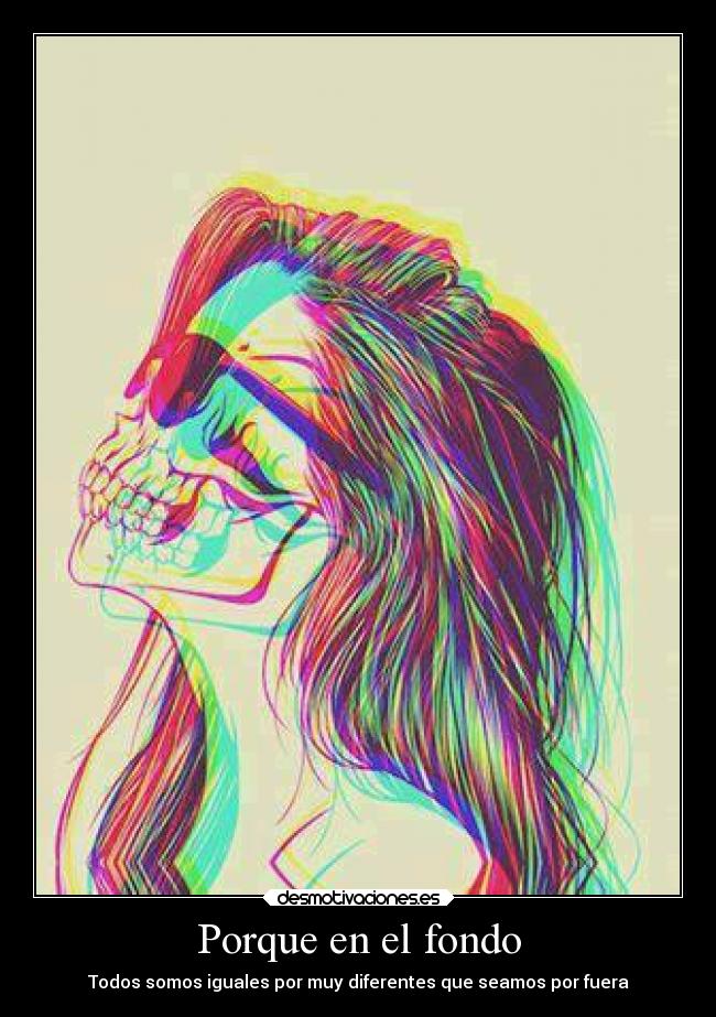 Porque en el fondo -