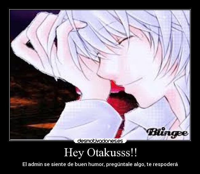 Hey Otakusss!! -