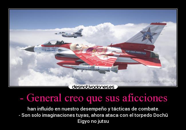 - General creo que sus aficciones -