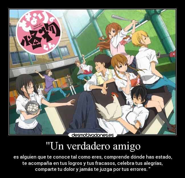 Un verdadero amigo - es alguien que te conoce tal como eres, comprende dónde has estado,
te acompaña en tus logros y tus fracasos, celebra tus alegrías,
comparte tu dolor y jamás te juzga por tus errores. 