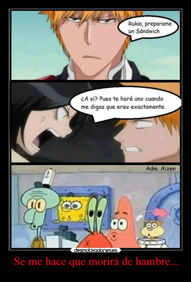 Se me hace que morirá de hambre... -