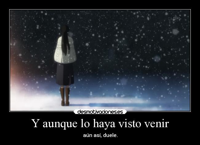 Y aunque lo haya visto venir -