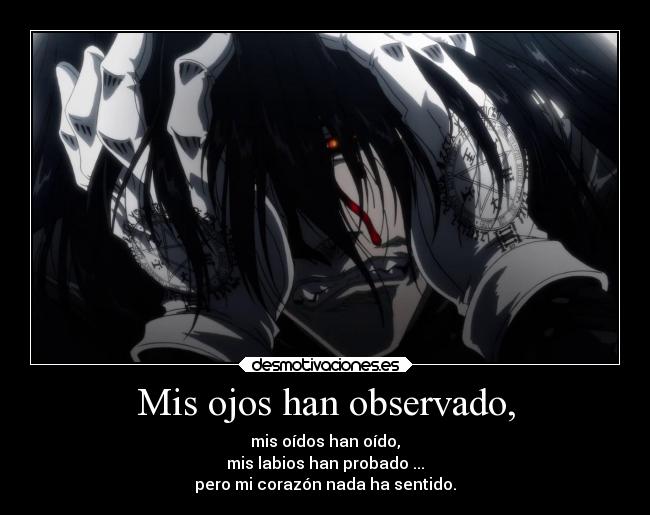 Mis ojos han observado, -
