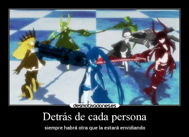 Detrás de cada persona - siempre habrá otra que la estará envidiando