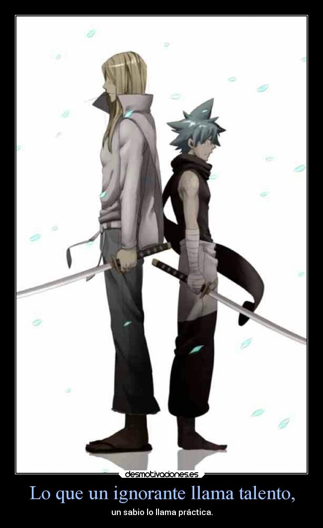 carteles anime ignorancia sabiduria practica talento soul eater mifune blackstar desmotivaciones