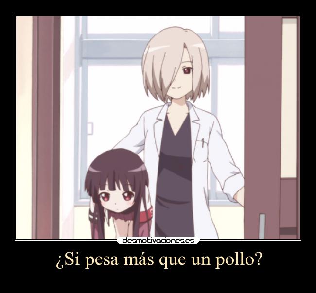 ¿Si pesa más que un pollo? -