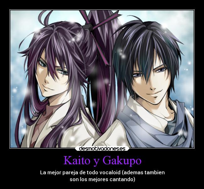 Kaito y Gakupo - La mejor pareja de todo vocaloid (ademas tambien
son los mejores cantando)
