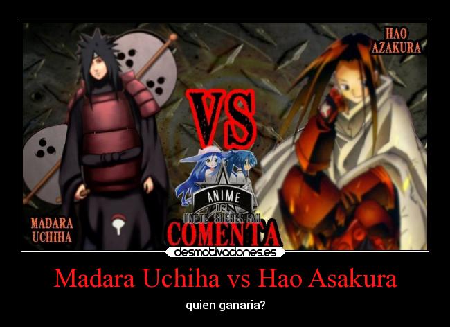 Madara Uchiha vs Hao Asakura - quien ganaria?