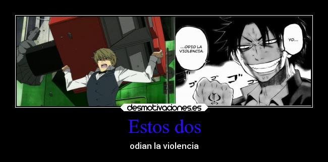 Estos dos - odian la violencia