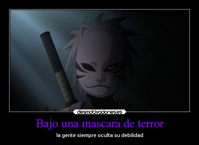 Bajo una mascara de terror - la gente siempre oculta su debilidad