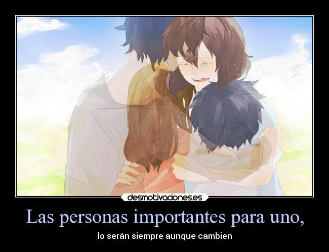 Las personas importantes para uno, - 