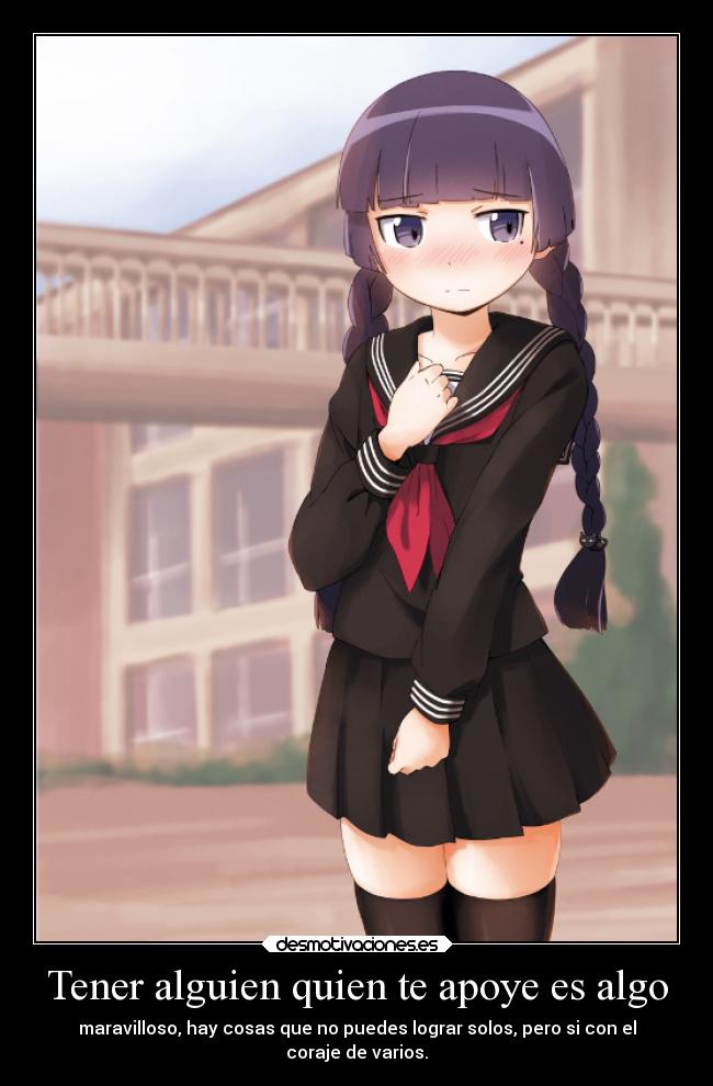 Tener alguien quien te apoye es algo -
