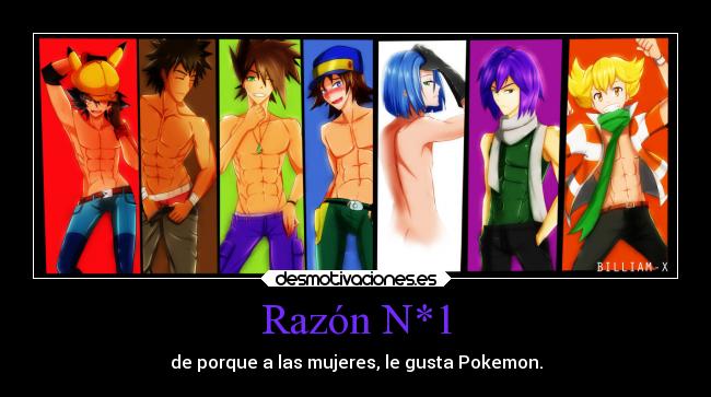 Razón N*1 - de porque a las mujeres, le gusta Pokemon.
