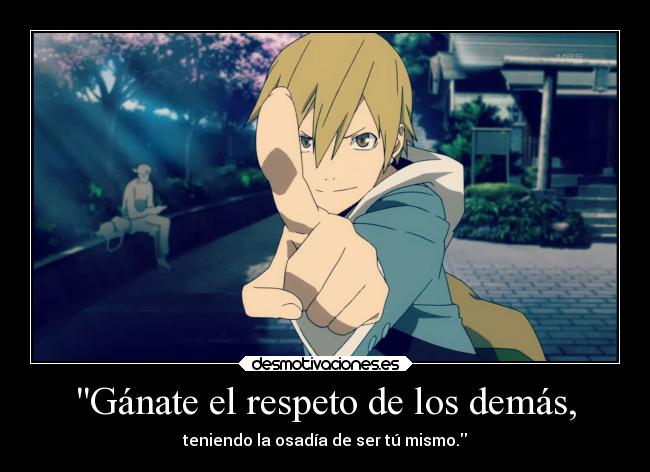 carteles anime respeto osadia ser house mismo durarara kida masaomi desmotivaciones