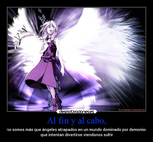 carteles anime tristeza dolor mundo angeles demonios somos mas que verdadverdaderayoigo desmotivaciones