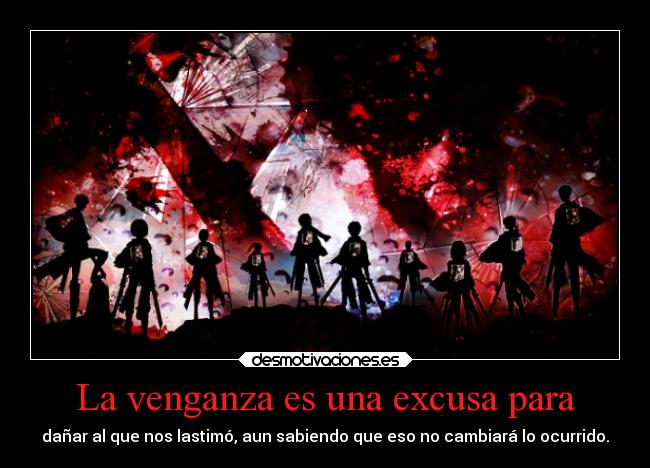 La venganza es una excusa para -