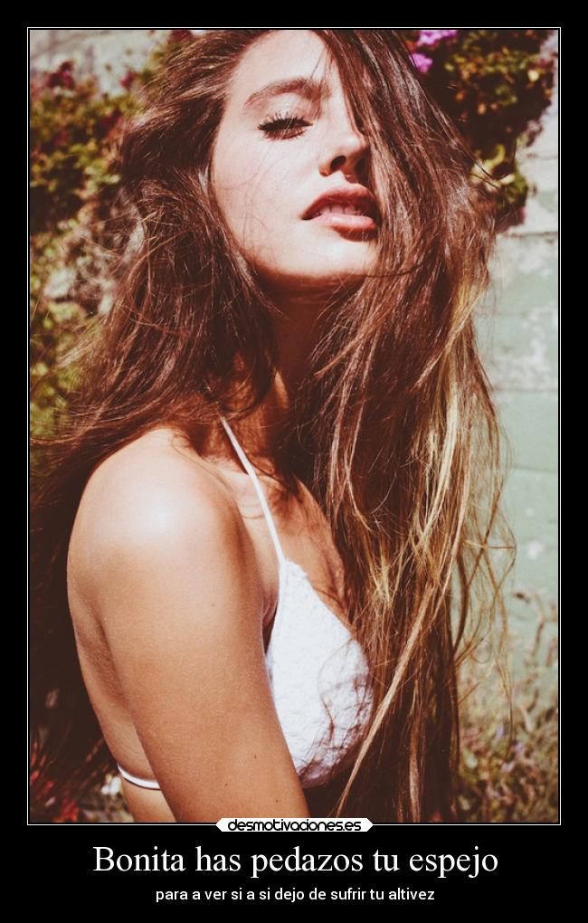 Bonita has pedazos tu espejo - para a ver si a si dejo de sufrir tu altivez