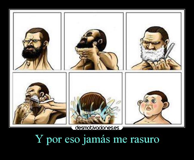 Y por eso jamás me rasuro - 