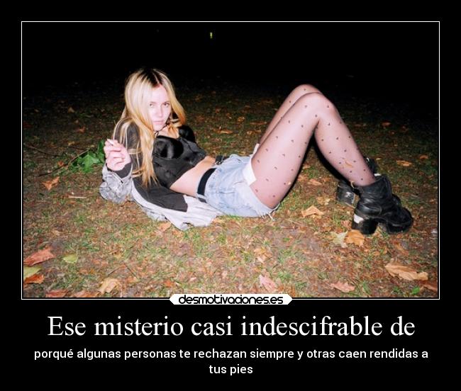 Ese misterio casi indescifrable de - 