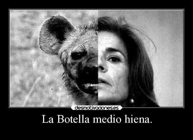 La Botella medio hiena. -
