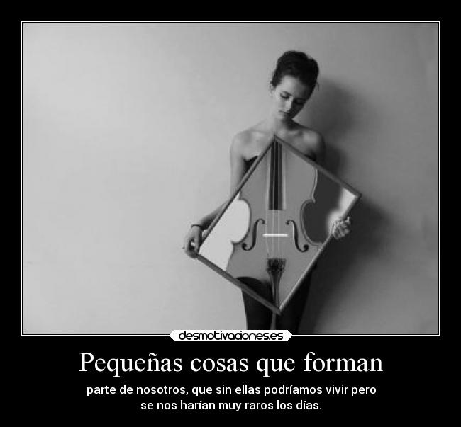 Pequeñas cosas que forman -