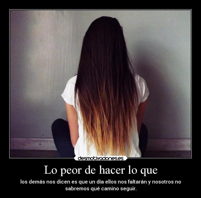 Lo peor de hacer lo que -