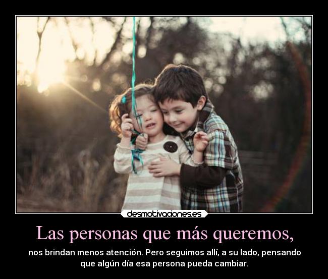 Las personas que más queremos, - 