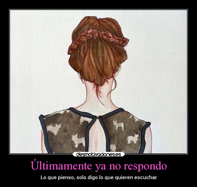 Últimamente ya no respondo - 