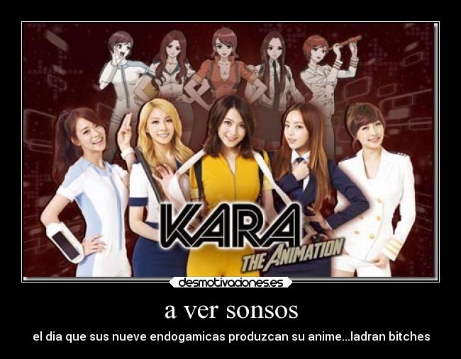 a ver sonsos - el dia que sus nueve endogamicas produzcan su anime...ladran bitches